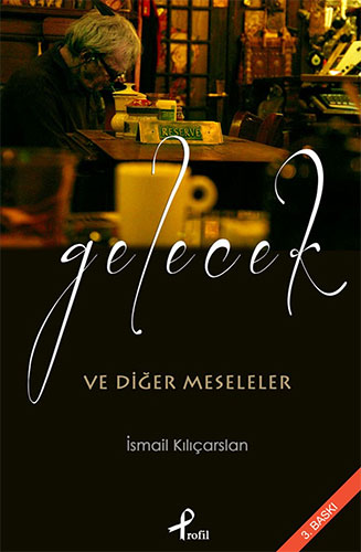 Gelecek Ve Diğer Meseleler Gelecek Ve Diğer Meseleler