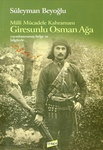 Milli Mücadele Kahramanı Giresunlu Osman Ağa
