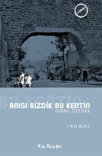 Anısı Bizdik Bu Kentin