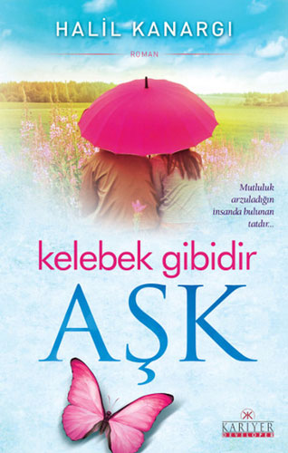 Kelebek Gibidir Aşk Kelebek Gibidir Aşk