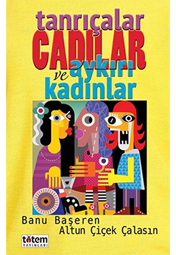 Tanrıçalar Cadılar Ve Aykırı Kadınlar Tanrıçalar Cadılar Ve Aykırı Kadınlar
