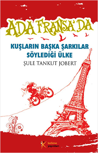 Ada Fransa`da – Kuşların Başka Şarkılar Söylediği Ülke