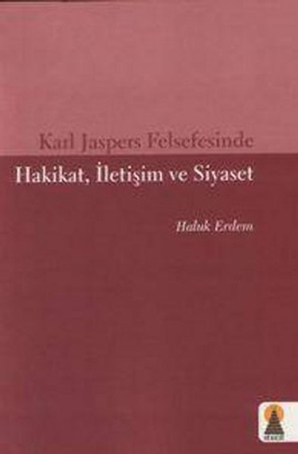 Karl Jaspers Felsefesinde Hakikat, İletişim Ve Siyaset