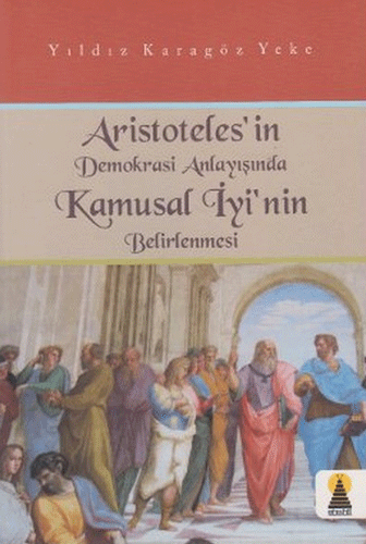 Aristoteles’in Demokrasi Anlayışında Kamusal İyi’nin Belirlenmesi