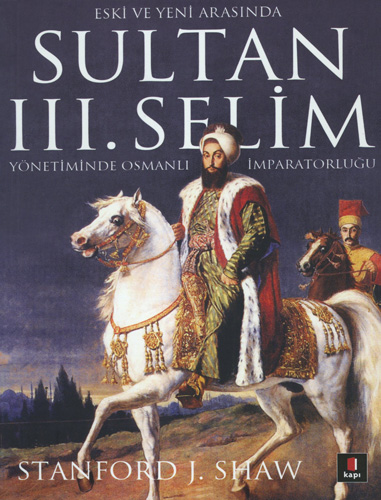 Sultan III. Selim Yönetiminde Osmanlı İmparatorluğu