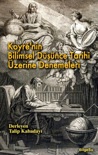 Koyre`nin Bilimsel Düşünce Tarihi Üzerine Denemeleri