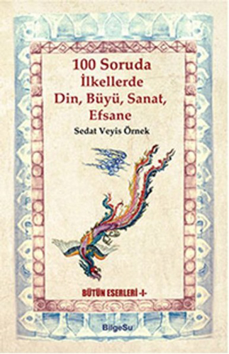 100 Soruda İlkellerde Din, Büyü, Sanat, Efsane 100 Soruda İlkellerde Din, Büyü, Sanat, Efsane