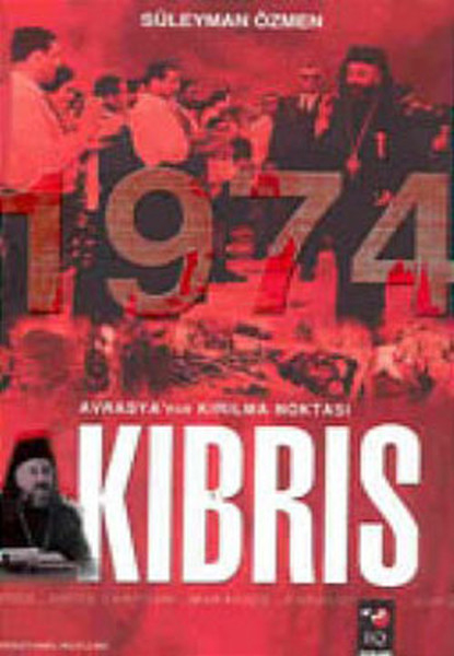 Avrasya`nın Kırılma Noktası Kıbrıs 1974 
