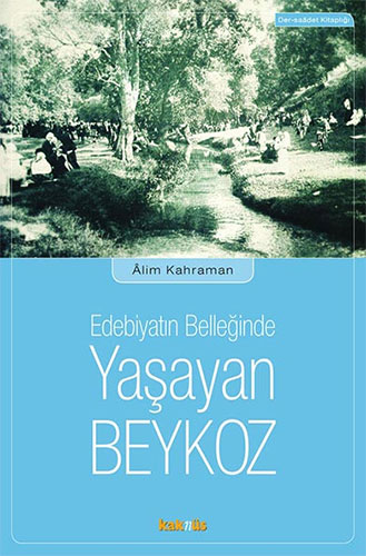 Edebiyatın Belleğinde Yaşayan Beykoz Edebiyatın Belleğinde Yaşayan Beykoz