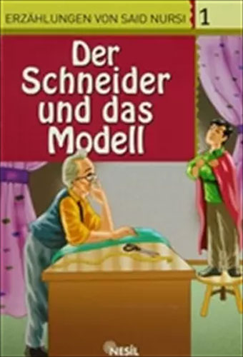 Erzahlungen Von Said Nursi: 1 - Ders Schneider Und Das Modell Erzahlungen Von Said Nursi: 1 - Ders Schneider Und Das Modell