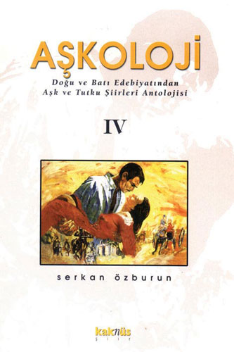 Aşkoloji 4. Cilt Doğu Ve Batı Edebiyatından Aşk Ve Tutku Şiirleri Antolojisi Aşkoloji 4. Cilt Doğu Ve Batı Edebiyatından Aşk Ve Tutku Şiirleri Antolojisi