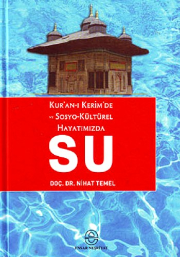 Kur´an-ı Kerim´de ve Sosyo-kültürel Hayatımızda Su (Ciltli)
