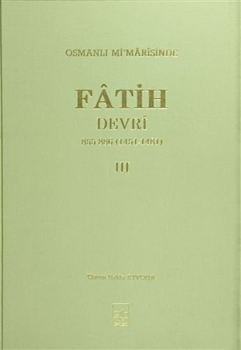 Osmanlı Mi’marisinde Fatih Devri 3. Cilt