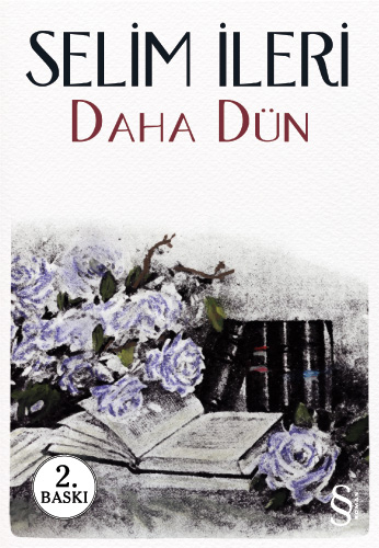 Daha Dün, Selim İleri