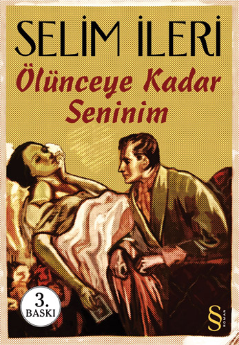Ölünceye Kadar Seninim, Selim İleri