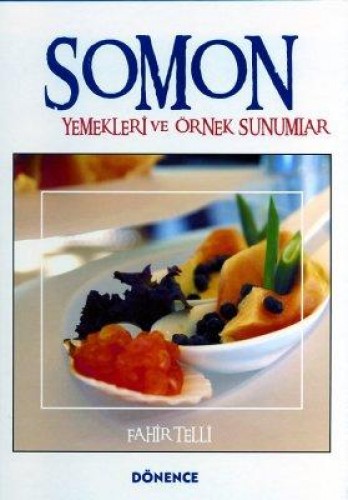 SOMON YEMEKLERİ VE ÖRNEK SUNUMLARI