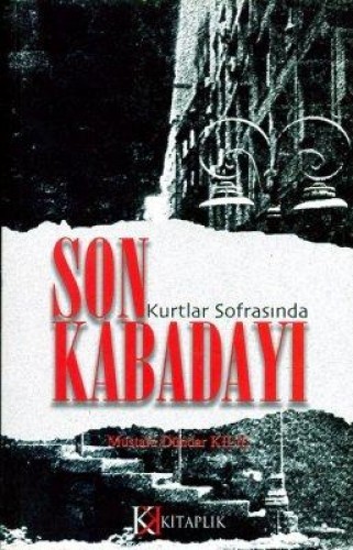SON KABADAYI KURTLAR SOFRASINDA