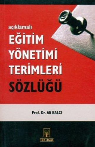 AÇIKLAMALI EĞİTİM YÖNETİMİ TERİMLERİ SÖZLÜĞÜ