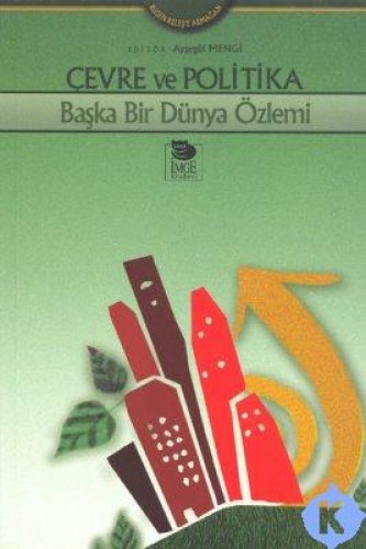 ÇEVRE VE POLİTİKA BAŞKA BİR DÜNYA ÖZLEMİ