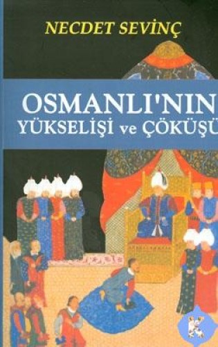 OSMANLININ YÜKSELİŞİ VE ÇÖKÜŞÜ