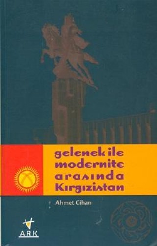 GELENEK İLE MODERNİTE ARASINDA KIRGIZİSTAN