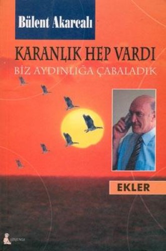 KARANLIK HEP VARDI BİZ AYDINLIĞA ÇABALADIK