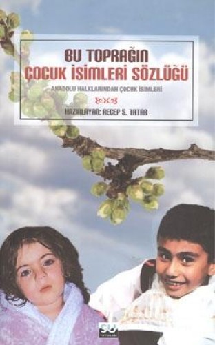 Bu Toprağın Çocuk İsimleri Sözlüğü