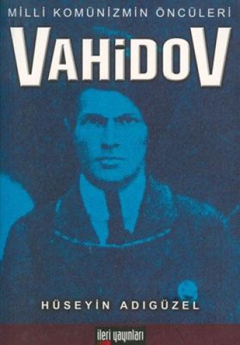 VAHİDOV MİLLİ KOMÜNİZMİN ÖNCÜLERİ