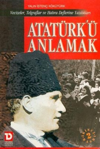 ATATÜRKÜ ANLAMAK