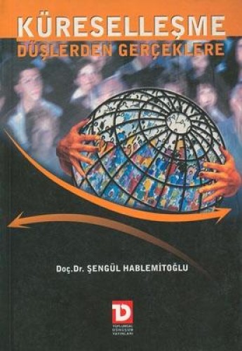 KÜRESELLEŞME DÜŞLERDEN GERÇEKLERE