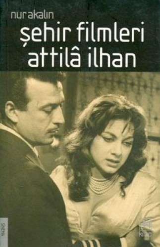 ŞEHİR FİLMLERİ ATTİLA İLHAN