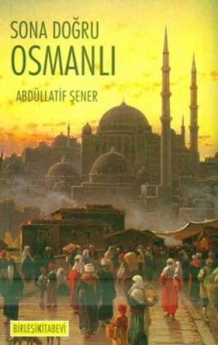 SONA DOĞRU OSMANLI