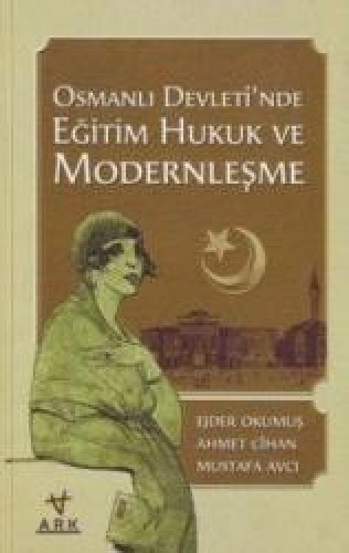 OSMANLI DEVLETİNDE EĞİTİM HUKUK VE MODERNLEŞME