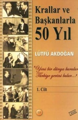 KRALLAR VE BAŞKANLARLA 50 YIL