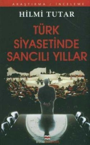 TÜRK SİYASETİNDE SANCILI YILLAR