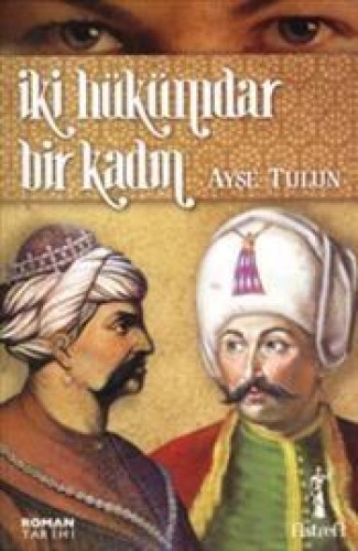 İKİ HÜKÜMDAR BİR KADIN