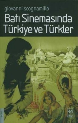 BATI SİNEMASINDA TÜRKİYE VE TÜRKLER