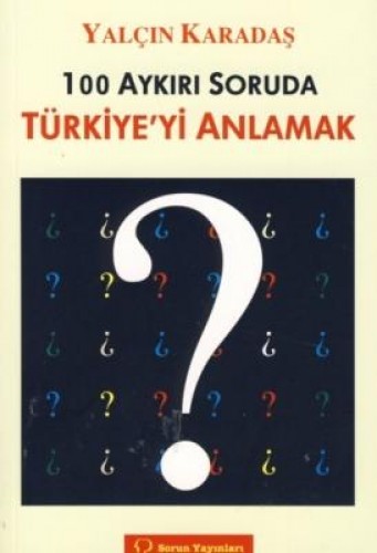 100 AYKIRI SORUDA TÜRKİYEYİ ANLAMAK