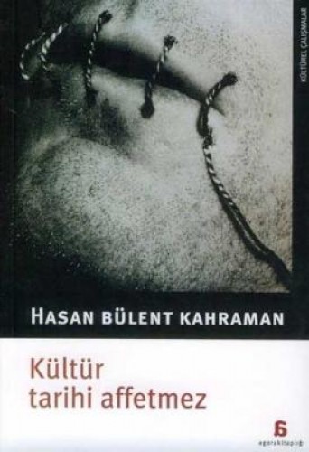 KÜLTÜR TARİHİ AFFETMEZ