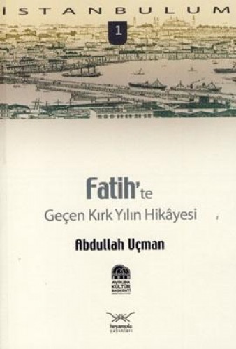 FATİHTE GEÇEN KIRK YILIN HİKAYESİ