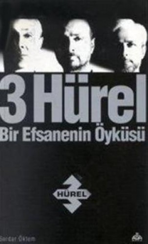 3 HÜREL BİR EFSANENİN ÖYKÜSÜ