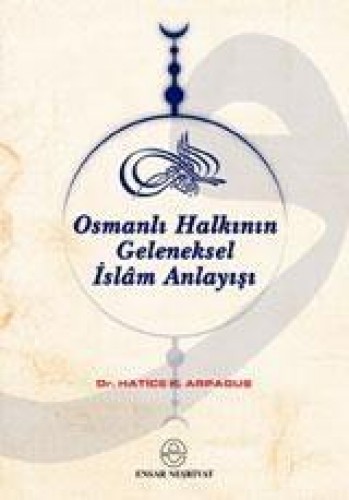 Osmanlı Halkının Geleneksel İslâm Anlayışı