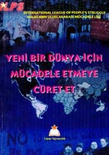 YENİ BİR DÜNYA İÇİN MÜCADELE ETMEYE CÜRET ET