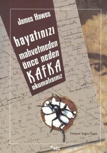 Hayatınızı Mahvetmeden Önce Neden Kafka Okumalısınız