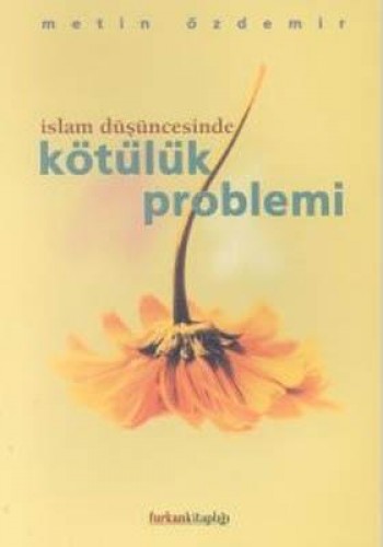 KÖTÜLÜK PROBLEMİ İSLAM DÜŞÜNCESİNDE
