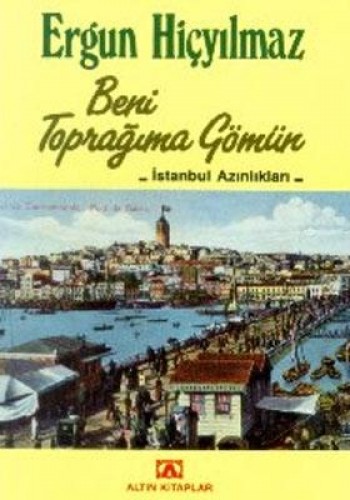 BENİ TOPRAĞIMA GÖMÜN
