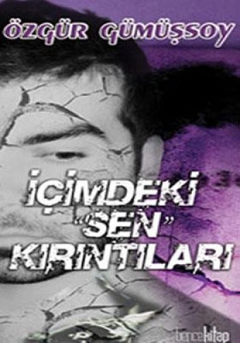 İÇİMDEKİ SEN KIRINTILARI