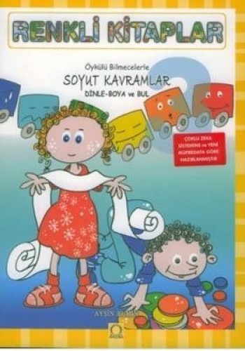 Renkli Kitaplar 3 - Öykülü Bilmecelerle Soyut Kavramlar Dinle Boya ve Bul