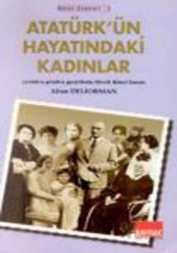 ATATÜRKÜN HAYATINDAKİ KADINLAR