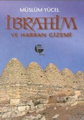 İbrahim ve Harran Gizemi
